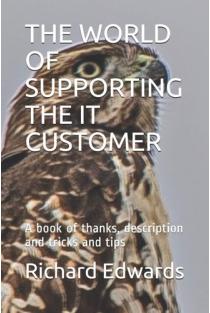 The World of Supporting the It Customer A Book of Thanks, Description and Tricks and Tips