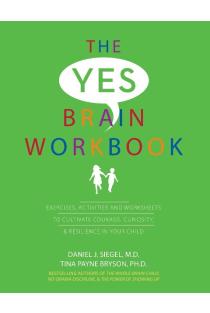 Yes Brain Workbook: Exercises, Activities and Worksheets to Cultivate Courage, Curiosity & Resilience in Your Child