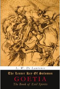 The Lesser Key of Solomon: Goetia: The Book of Evil Spirits