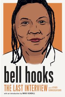 bell hooks: The Last Interview: And Other Conversations