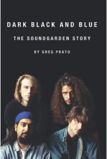 Dark Black and Blue The Soundgarden Story