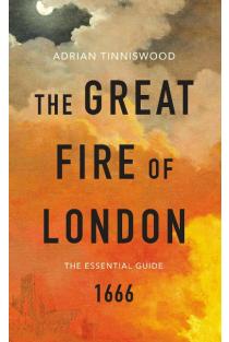 The Great Fire of London: The Essential Guide