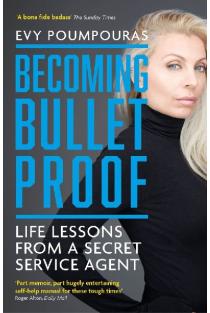 Becoming Bulletproof: Life Lessons from a Secret Service Agent