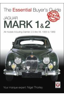 Jaguar Mark 1 & 2 (All Models Including Daimler 2.5-Litre V8) 1955 to 1969: The Essential Buyers Guide
