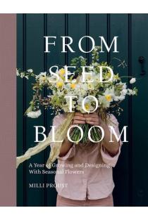 From Seed to Bloom: A Year of Growing and Designing With Seasonal Flowers