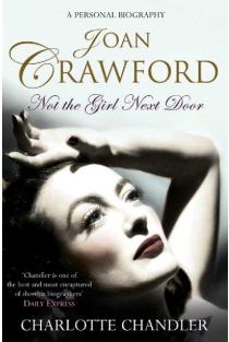 Not the Girl Next Door: Joan Crawford: A Personal Biography