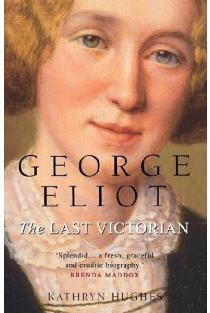 George Eliot: The Last Victorian