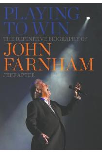 Playing to Win: The Definitive Biography of John Farnham