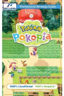 Pokemon Pokopia Strategy Guide Book (Full Color Premium Hardback): 100% Unofficial - 100% Helpful Walkthrough