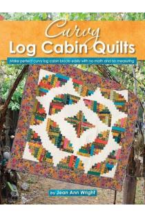 Curvy Log Cabin Quilts: Make Perfect Curvy Log Cabin Blocks Easily with No Math and No Measuring