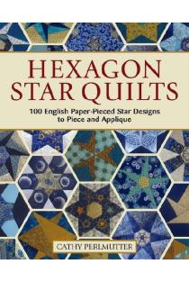 Hexagon Star Quilts: 113 English Paper Pieced Star Patterns to Piece and Applique