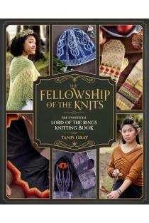 The Fellowship of the Knits: The Unofficial Lord of the Rings Knitting Book