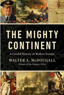 Mighty Continent: A Candid History of Modern Europe: A Candid History of Modern Europe