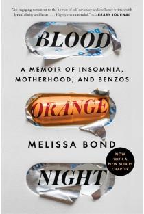 Blood Orange Night: A Memoir of Insomnia, Motherhood, and Benzos