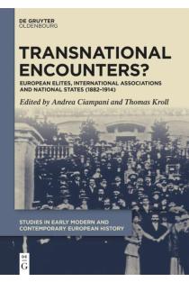Transnational Encounters?: European Elites, International Associations and National States (1882-1914)