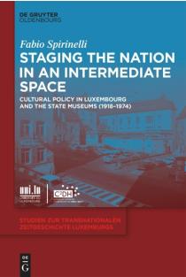 Staging the Nation in an Intermediate Space: Cultural Policy in Luxembourg and the State Museums (1918-1974)