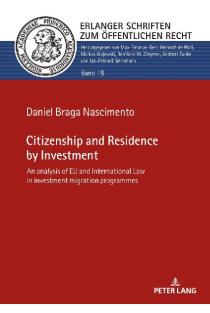 Citizenship and Residence by Investment: An analysis of EU and International Law in investment migration programmes