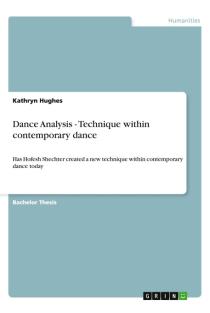 Dance Analysis - Technique within contemporary dance: Has Hofesh Shechter created a new technique within contemporary dance today