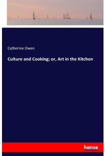 Culture and Cooking; or, Art in the Kitchen