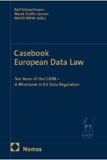 Casebook European Data Law: Ten Years of the GDPR - A Milestone in EU Data Regulation