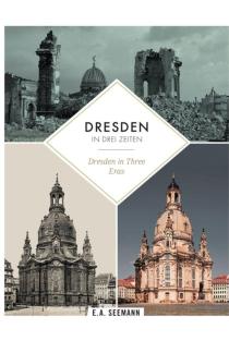 Dresden in drei Zeiten | Dresden in three eras: Damals. Zerstört im Zweiten Weltkrieg. Heute | Then. Ruined during World War II. Nowadays