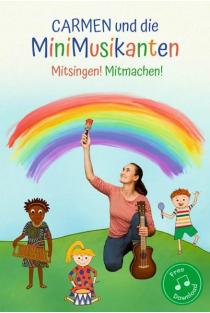 Carmen und die MiniMusikanten: Mitsingen! Mitmachen!
