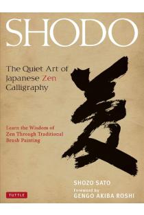Shodo: The Quiet Art of Japanese Zen Calligraphy, Learn the Wisdom of Zen Through Traditional Brush Painting