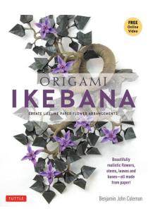 Origami Ikebana: Create Lifelike Paper Flower Arrangements (Instructional Videos)