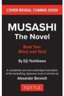 Musashi: Book Two - Wind & Ether - The Novel: New Unabridged Translation