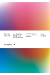 Palette Perfect for Graphic Designers and Illustrators: Colour Combinations, Meanings and Cultural References