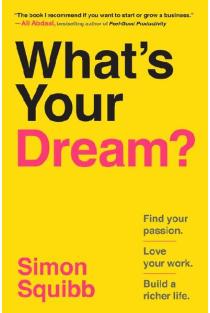 Whats Your Dream?: Find Your Passion. Love Your Work. Build a Richer Life.