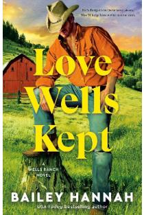 Love Wells Kept: A Wells Ranch Novel