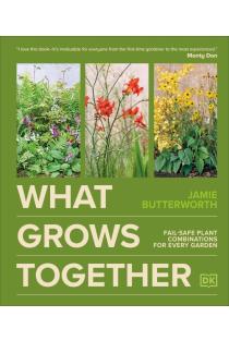 What Grows Together: Fail-Safe Plant Combinations for Every Garden