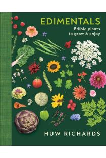 Edimentals: Edible Plants to Grow & Enjoy