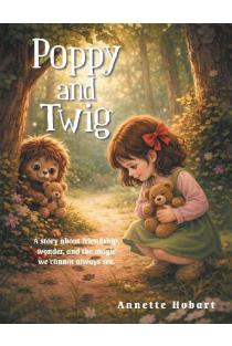 Poppy and Twig: A story about friendship, wonder, and the magic we cannot always see.