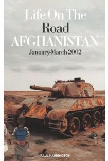 Life On The Road- Afghanistan January-March 2002: Im Covering Afghanistan, Mom