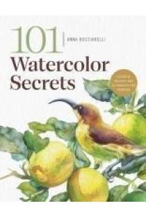 101 Watercolor Secrets: Essential Insights and Techniques for Painters