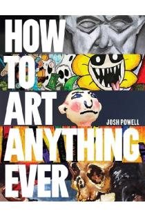 How to Art Anything, Ever!